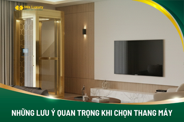 Những lưu ý quan trọng khi chọn thang máy phù hợp cho biệt thự hiện đại.