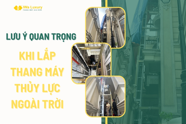 Lưu ý quan trọng khi lắp đặt thang máy thủy lực ngoài trời cho nhà ở.