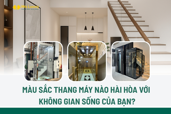 Cách chọn màu sắc thang máy phù hợp với ngôi nhà.