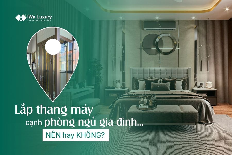 Đặt thang máy cạnh phòng ngủ trong nhà ở hiện đại